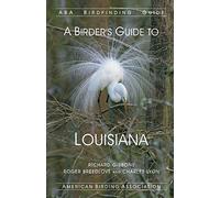 A Birder's Guide to Louisiana (ABA Birdfinding Guides)