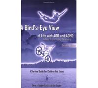 A Bird's-Eye View of Life with ADD and ADHD: Advice from Young Survivors
