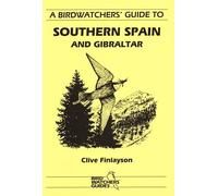 A Birdwatchers' Guide to Southern Spain and Gibraltar: Site Guide (Where to Watch Guides) (Prion Birdwatchers' Guide Series)