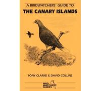 A Birdwatchers' Guide to the Canary Islands: Site Guide (Where to Watch Guides) (Prion Birdwatchers' Guide Series)
