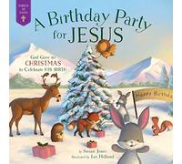 A Birthday Party for Jesus: God Gave Us Christmas to Celebrate His Birth (Forest of Faith Books)