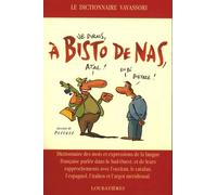 A bisto de nas: Dictionnaire des mots et expressions de la langue française parlée dans le Sud-Ouest et de leurs rapprochements avec l'Occitan, le catalan, l'espagnol et l'argot méridional