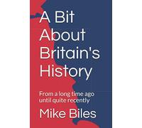 A Bit About Britain's History: From a long time ago until quite recently