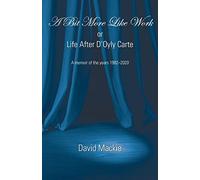 A Bit More Like Work, or Life After D'Oyly Carte