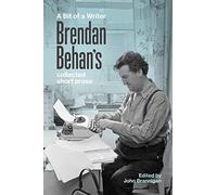 A Bit of a Writer: Brendan Behan's Complete Collected Short Prose