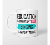 A Bit of Banter Education is Important but Singing is Importanter Mug, Novelty Funny Thank You Gift, Birthday Cup