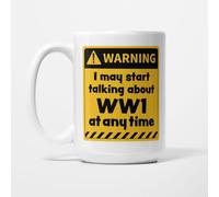 A Bit of Banter Warning! I May Start Talking About WW1 at Any Time Mug, Novelty Funny Thank You Gift, Birthday Cup, 15oz