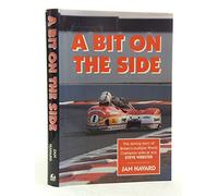 A Bit on the Side: The Story of Britain's Multiple World Champion Sidecar Ace Steve Webster: Story of Britain's Sidecar World Champion