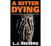 A Bitter Dying: A Detective Jackson Mystery: Volume 12 (Detective Jackson Mysteries)