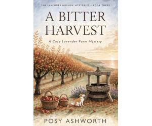 A Bitter Harvest: A Cozy Lavender Farm Mystery (The Lavender Hollow Mysteries)
