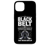 A Black Belt Is A White Belt That Never Gave Up Case for iPhone 13