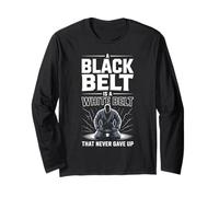 A Black Belt is A White Belt That Never Gave Up Long Sleeve T-Shirt