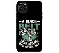 A Black Belt Is A White Belt That Never Quit Karate Case for iPhone 11 Pro Max