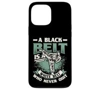 A Black Belt Is A White Belt That Never Quit Karate Case for iPhone 13 Pro Max