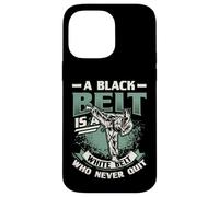 A Black Belt Is A White Belt That Never Quit Karate Case for iPhone 14 Pro Max