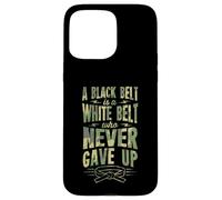 A Black Belt Is a White Belt Who Never Gave Up Karate Case for iPhone 15 Pro Max
