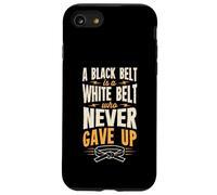 A Black Belt Is a White Belt Who Never Gave Up Karate Case for iPhone SE (2020) / 7/8