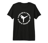 A Black Belt is A White Belt Who Never Gave Up Martial Arts Premium T-Shirt