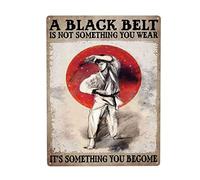 A Black Belt is Not Something You Wear It‘S Something You Become Tin Metal Sign Wall Decor Fun Decoration for Home Kitchen Bar Room Garage Vintage Poster Plaque 8"x 12"