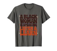 A Black Woman is Speaking Listen and Learn, African History T-Shirt