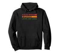 A Black Woman Is Speaking Listen And Learn Empowerment Pullover Hoodie