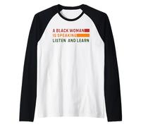 A Black Woman is Speaking Listen and Learn Empowerment Raglan Baseball Tee