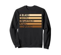 A Black Woman Is Speaking Listen And Learn Empowerment Sweatshirt