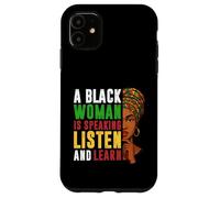 A Black Woman is Speaking Listen And Learn History Men Women Case for iPhone 11