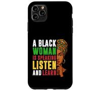 A Black Woman is Speaking Listen And Learn History Men Women Case for iPhone 11 Pro Max