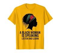 A Black Woman Is Speaking Listen And Learn Quote T-Shirt
