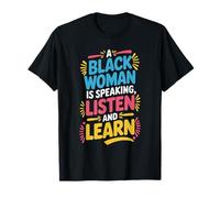 A Black Woman Is Speaking Listen And Learn T-Shirt
