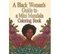 A Black Woman's Guide to a Mini Mandala Coloring Book: Beautiful, Elegant, Black Women with Glorious Crowns | Designed for a Relaxing and Stress Relieving Time