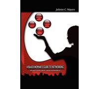A Black Woman's Guide to Networking: Advance Your Career. Grow Your Business!: Volume 1