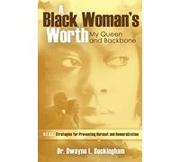 A Black Woman's Worth: My Queen and Backbone: R.E.A.L. Strategies for Preventing Burnout and Demoralization