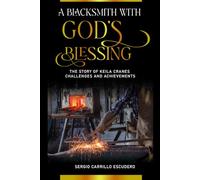 A BLACKSMITH WITH GOD´S BLESSING: The Story of Keila Cranes Challenges and Achievements