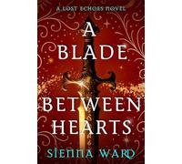 A Blade Between Hearts (The Lost Echoes Series)