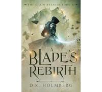 A Blade's Rebirth: 13 (The Chain Breaker)