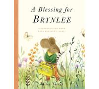 A Blessing for Brynlee: A Personalized Book with Brynlee’s Name!