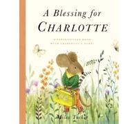 A Blessing for Charlotte: A Personalized Book with Charlotte’s Name!