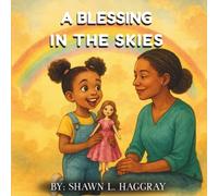 'A Blessing In The Skies': A Children’s Book About Love, Loss, and Healing After the Death of a Loved One
