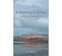 A Blessing to Follow: Contemporary Parables for Living