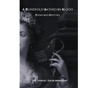 A Blindfold Bathed in Blood: Poems and Sketches