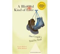 A Blistered Kind of Love: One Couple's Trial by Trail (Barbara Savage Award Winner)