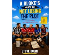 A Bloke’s Guide to Not Losing the Plot: Life's a shambles Lets laugh so we don't cry