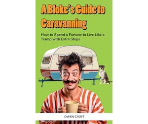 A Bloke's Guide to Caravanning