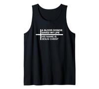A Blood Donor Saved My Life His Name is Jesus Christ Tank Top
