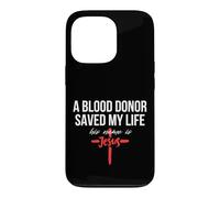 A Blood Donor Saved My Life His Name Is Jesus Christian Case for iPhone 13 Pro
