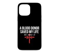 A Blood Donor Saved My Life His Name Is Jesus Christian Case for iPhone 13 Pro Max