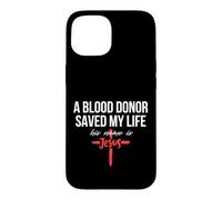 A Blood Donor Saved My Life His Name Is Jesus Christian Case for iPhone 15