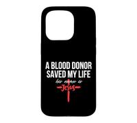 A Blood Donor Saved My Life His Name Is Jesus Christian Case for iPhone 15 Pro
